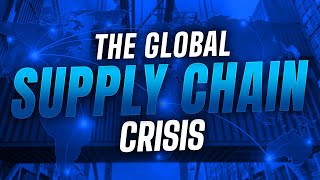 The global supply chain crisis - Why it will take years to be fixed!