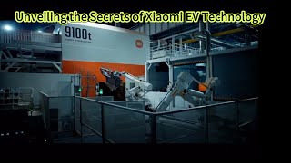 Unveiling the Secrets of Xiaomi EV Manufacturing Technology