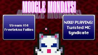 Moogle Mondays #14: Freetekno Follies + Extras!