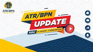 ATR BPN UPDATE EDISI 29 JANUARI   3 FEBRUARI 2024