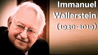 IMMANUEL WALLERSTEIN (1930-2019)