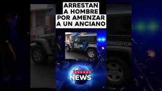 Arrestan a hombre por presuntamente amenazar con un arma a un anciano en Yauco