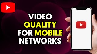 How To Select Video Quality For Mobile Networks in YouTube App