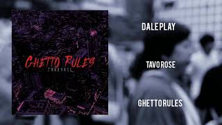 Dale Play || Tavo Rose || Ghetto Rules