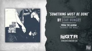 Stay Hungry - Something Must Be Done (GTR Records)