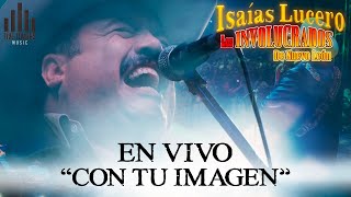 Con Tu Imagen (Live) - Isaías Lucero y los Involucrados de Nuevo León - Video Oficial -