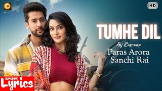 Tumhe Dil (Lyrics) | Raj Barman | Paras Arora, Sanchi Rai | New Hindi Song | SuperNkLyrics |