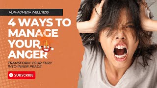 4 Ways To Manage Your Anger | Transform Your Fury Into Inner Peace