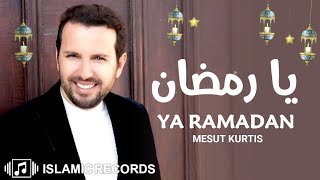 أناشيد رمضان 2023 | مسعود كرتس - يا رمضان (مع الكلمات) / Mesut Kurtis - Ya Ramadan