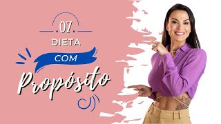 DIETA COM PROPÓSITO DIA 07 - IDENTIDADE E EMAGRECIMENTO DEFINITIVO