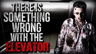 "There is Something Wrong with the Elevator" Creepypasta