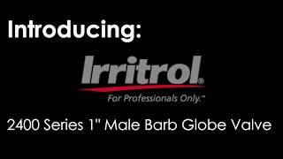 Irritrol 1" Male Barb Globe Valve