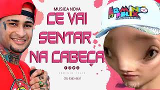 CE VAI SENTAR NA CABEÇA (MUSICA NOVA) - PAREDÃO