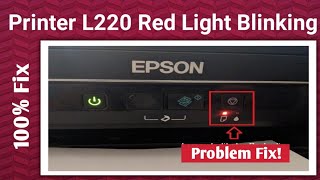 How to Fix Epson L220 Not Printing | Fixing Blinking Red Light Epson L220 Printer