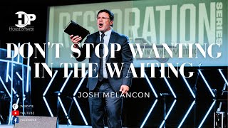 Josh Melancon - Don't Stop Wanting in the Waiting