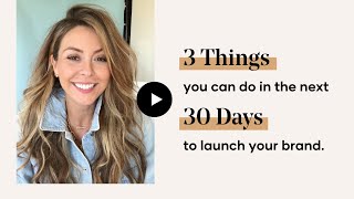 3 Things You Can Do In The Next 30 Days To Launch Your Brand