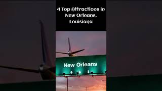 Top 4 Attractions in New Orleans, Louisiana