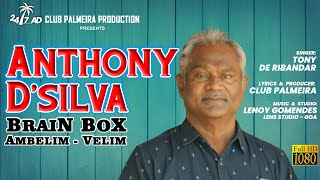 Anthony D'Silva (BRAIN BOX ) New Konkani song- Singer: TONY DE RIBANDAR, Lyrics: CLUB PALMEIRA