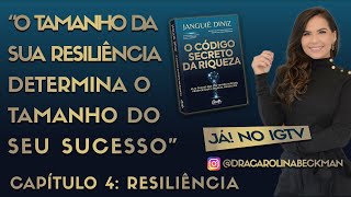 REFLEXÕES SOBRE O LIVRO  - O CÓDIGO SERCRETO DA RIQUEZA   CAPÍTULO 4:  RESILIÊNCIA