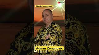 Adnan Zenunovic "Odlazim iz ovog grada"