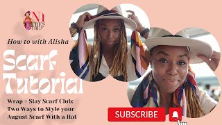 Wrap + Slay Scarf Club: How to Style Your August Scarf With a Hat