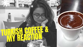 WHAT HAPPENED WHEN I HAD TURKISH COFFEE | Turkish Coffee | Istanbul Turkey | Mehwish Abbasi Reaction