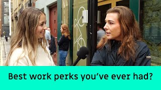 Are your employee perks up to par? Street interviews.