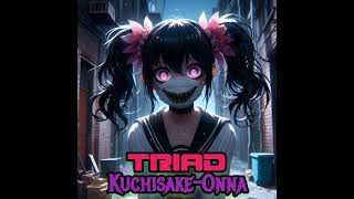 Kuchisake-Onna-- Triad