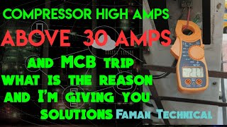 compressor high amps above 30 amps and MCB trip what is the reason and I'm giving you solutions