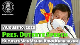 Pres. Duterte Speech - Kumusta mga Mahal Kong Kababayan (August 10 ,2020)