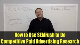 How to Use SEMrush to Do Competitive Paid Advertising Research