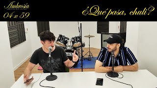 Ambrosía 04x59 | ¿Qué pasa, chuli? | Podcast de Arte y Cultura