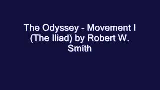 The Odyssey - Movement I (The Iliad) by Robert W. Smith