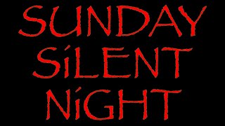 SUNDAY SiLENT NiGHT