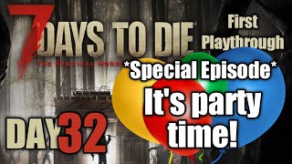 Day 32 It's Party Time! | 7 Days to Die