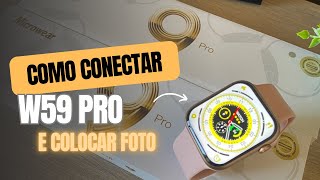 Como CONECTAR Smartwatch IWO W59 Pro com o Celular e COLOCAR foto ! Configurar, Colocar Foto, etc…