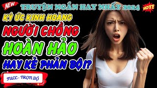 Đọc Truyện Đêm Khuya : Ký Ức Kinh Hoàng Người Chồng Hoàn Hảo Hay Kẻ Phản Bội #yukitruyenngontinh