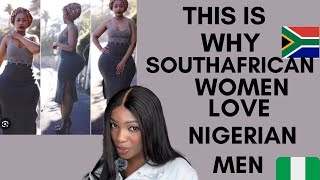 WHY SOUTHAFRICAN WOMEN LOVE TO DATE NIGERIAN MEN//SOUTHAFRICAN men ARE ANGRY//