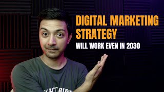 Digital Marketing Strategy that'll work for NEXT Decade till 2030!