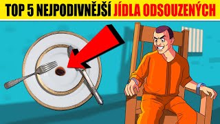 TOP 5 nejpodivnější jídla ODSOUZENÝCH