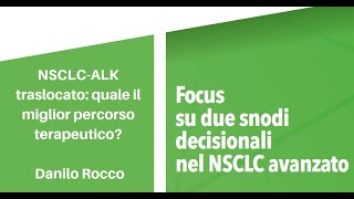 NSCLC-ALK traslocato: quale il miglior percorso terapeutico?  - Danilo Rocco