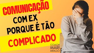 Comunicação complicada com EX entenda porque é tão dificil