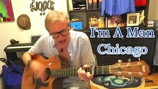 "I'm A Man" - Chicago & Spencer Davis Group - Unplugged Rendition w/ Acoustic Guitar