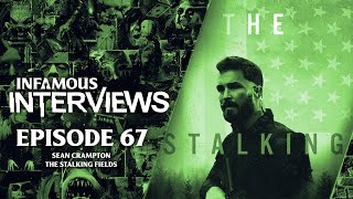 Sean Crampton - The Stalking Fields (Infamous Interviews Ep. 67)