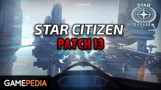 Star Citizen: Patch 13 - Update Overview