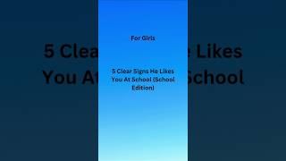 5 Clear Signs He Likes You At School #youtubefeedshorts #youtubeshorts #shortsvideo #shorts