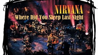 Nirvana - Where Did You Sleep Last Night