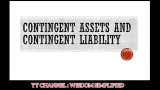 CONTINGENT ASSETS AND CONTINGENT LIABILITY