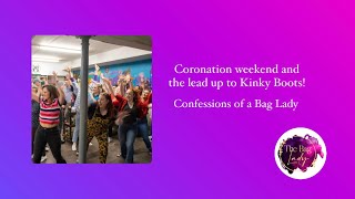 Coronation weekend and the lead up to Kinky Boots - Confessions of a Bag Lady