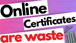 Why Online Certifications are Waste